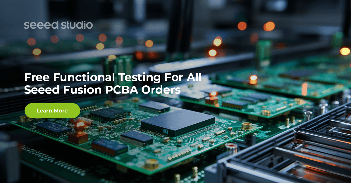 Free Functional Testing For All PCBA Orders | Enjoy Agile Service by Seeed Fusion Right Now!
