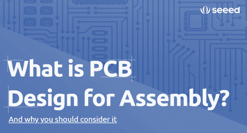 What Is PCB Design For Assembly (DFA)?